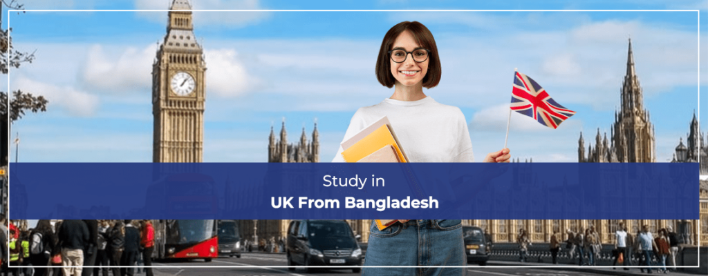 Study in UK From Bangladesh