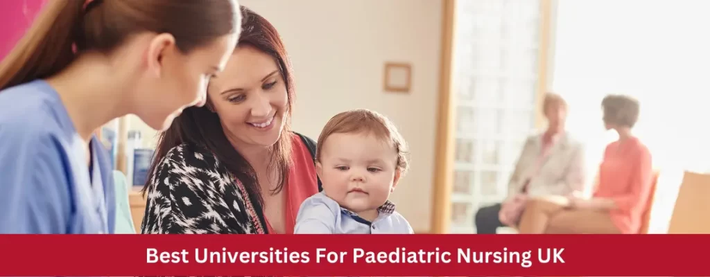 Best Universities For Paediatric Nursing UK