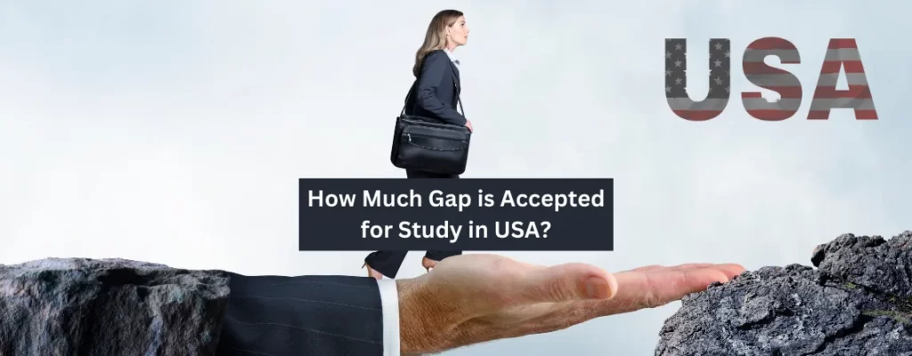 How Much Gap is Accepted for Study in USA