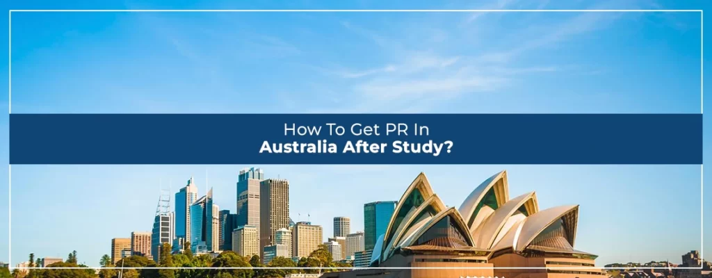 How To Get PR In Australia After Study