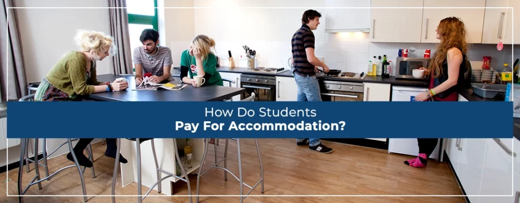 How Do Students Pay For Accommodation