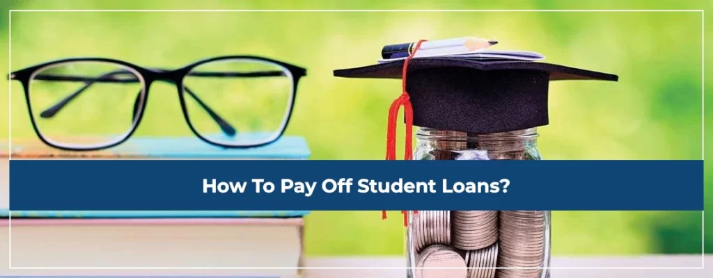 How To Pay Off Student Loans