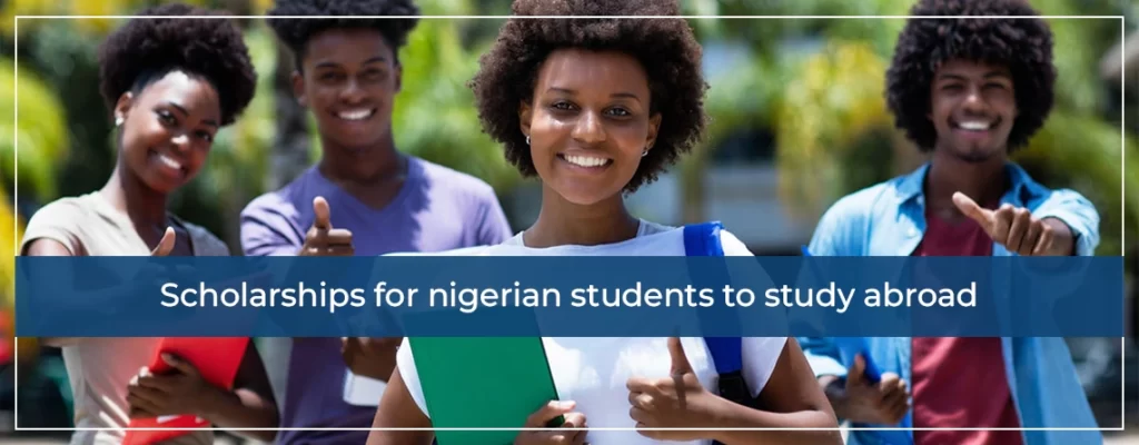 Scholarships For Nigerian Students To Study Abroad