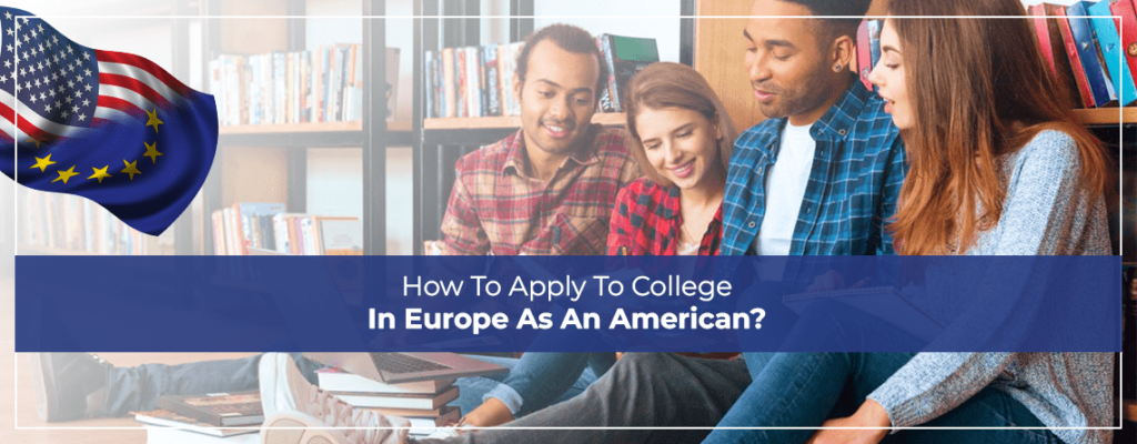 How To Apply To College In Europe As An American