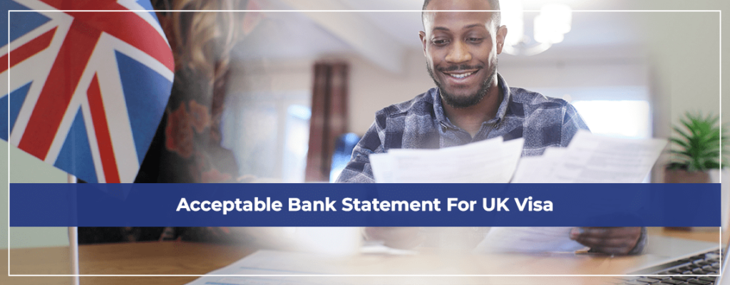 Acceptable Bank Statement For UK Visa
