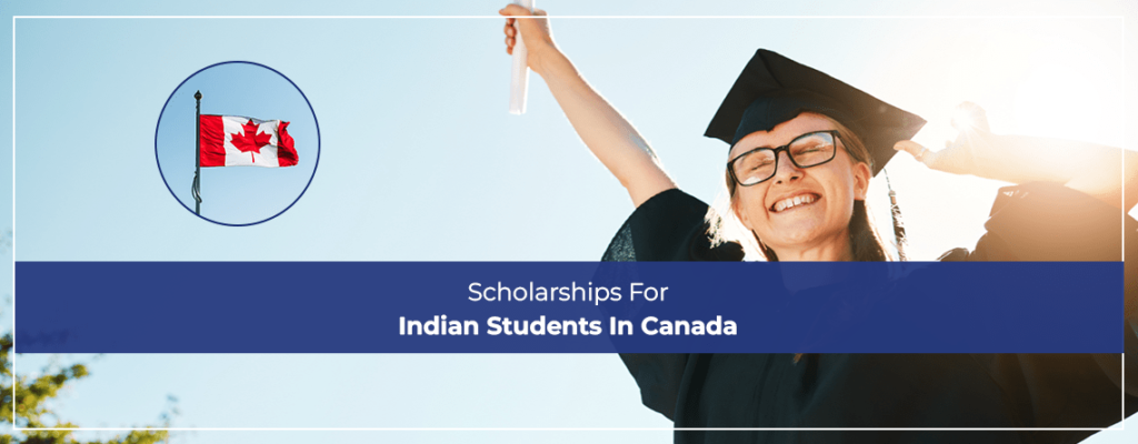 Scholarships For Indian Students In Canada