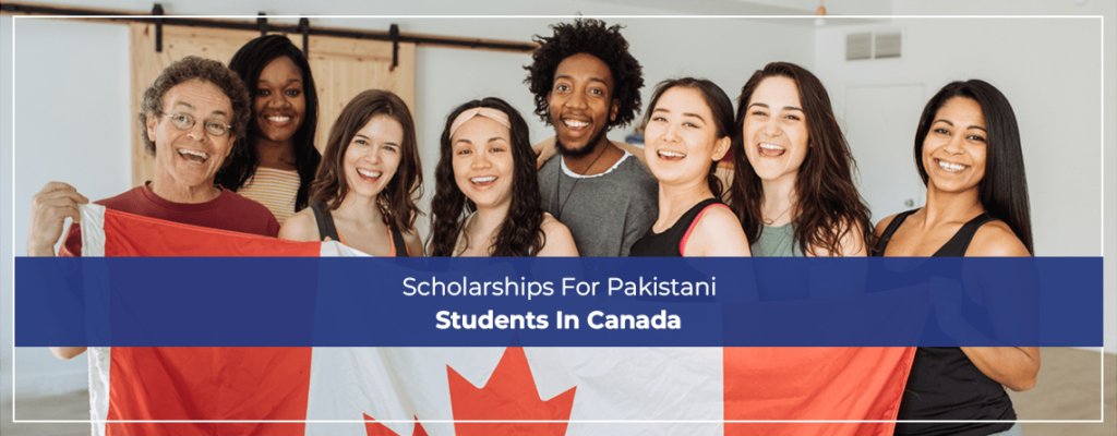 Scholarships For Pakistani Students In Canada