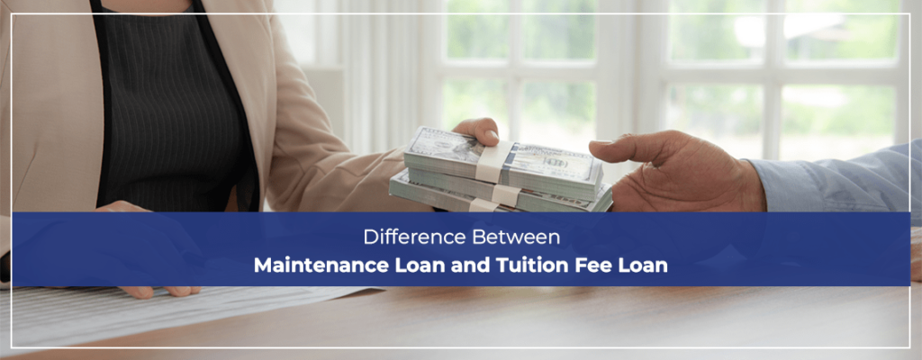 Difference Between Maintenance Loan and Tuition Fee Loan