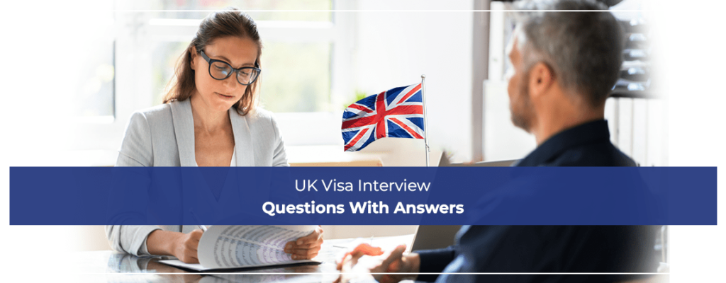 UK Visa Interview Questions With Answers