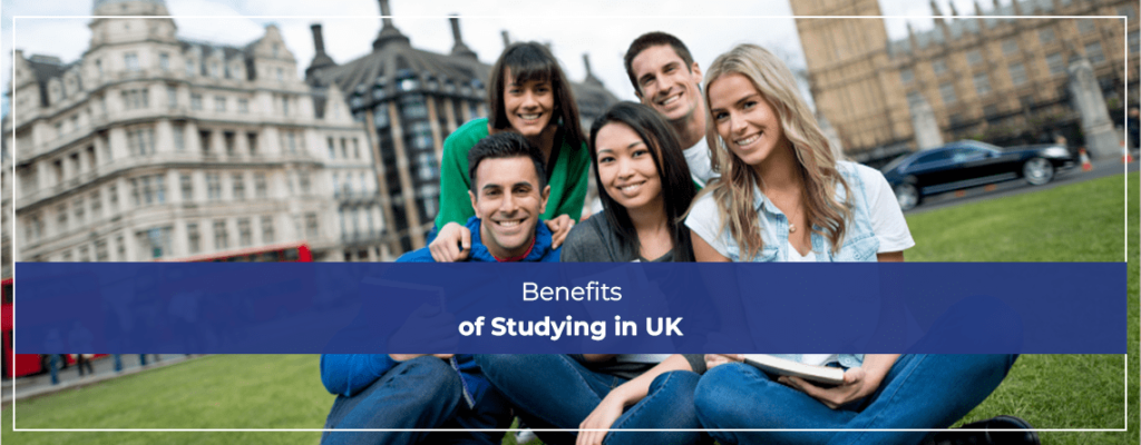 Benefits of Studying in UK