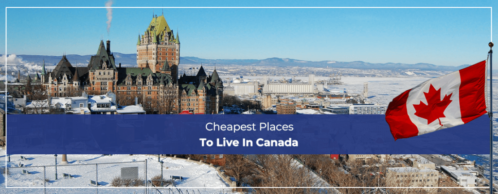 Cheapest Places To Live In Canada